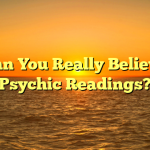 Can You Really Believe Psychic Readings?