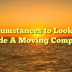 Circumstances to Look For Inside A Moving Company