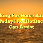 Looking For Horse Racing Tips Today? RedHotRaceTips Can Assist