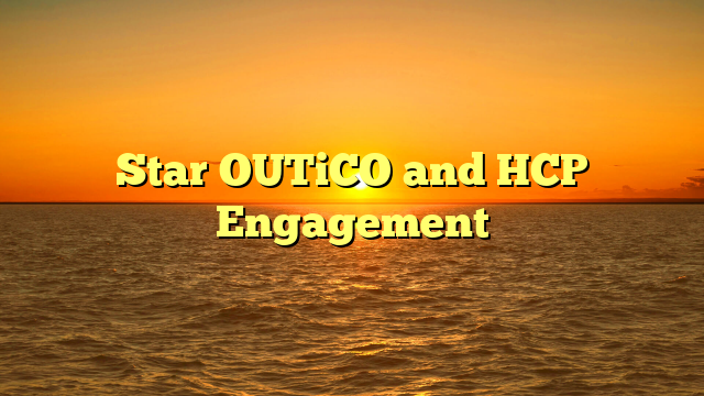 Star OUTiCO and HCP Engagement
