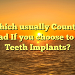 Which usually Country Abroad If you choose to Have Teeth Implants?